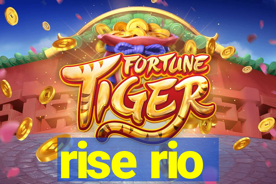 rise rio